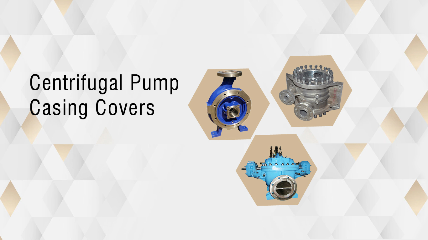 Centrifugal Pump Casing Covers